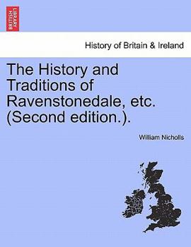Paperback The History and Traditions of Ravenstonedale, Etc. (Second Edition.). Book