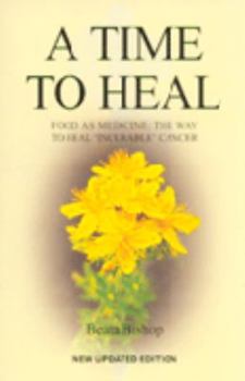 Paperback A Time to Heal: Teaching the Whole Body to Beat Incurable Cancer Book