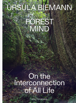 Paperback Ursula Biemann: Forest Mind: On the Interconnection of All Life Book