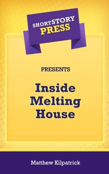 Paperback Short Story Press Presents Inside Melting House Book