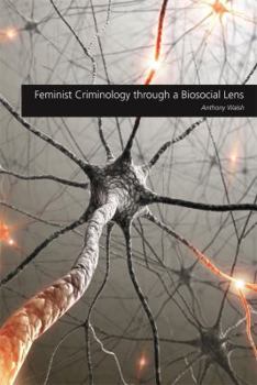 Hardcover Feminist Criminology Through a Biosocial Lens Book