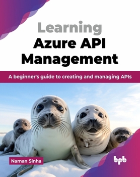 Paperback Learning Azure API Management: A beginner's guide to creating and managing APIs (English Edition) Book