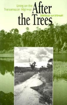 Paperback After the Trees: Living on the Transamazon Highway Book