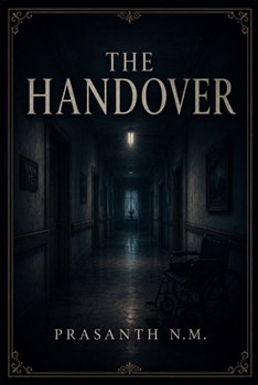The Handover: A Chilling Workplace Horror Novel About Night-Shift Care Home Staff, Uncanny Replacements, and the Terrifying Thing Learning to Pass as Human in the Dead of Night.