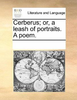 Paperback Cerberus; Or, a Leash of Portraits. a Poem. Book