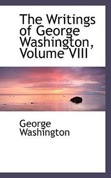 Paperback The Writings of George Washington, Volume VIII Book