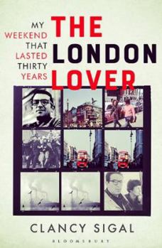 Hardcover The London Lover: My Weekend that Lasted Thirty Years Book