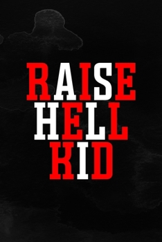 Raise Hell Kid: Notebook Journal Composition Blank Lined Diary Notepad 120 Pages Paperback Black Texture Hell