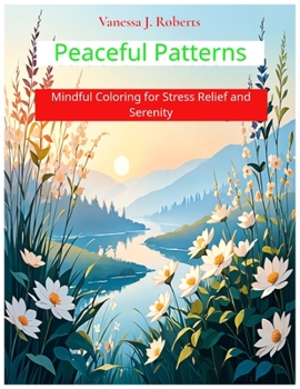Paperback Peaceful Patterns: Mindful Coloring for Stress Relief and Serenity Book