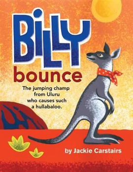 Paperback Billy Bounce: The jumping champ from Uluru who causes such a hullabaloo Book