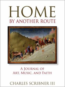 Paperback Home by Another Route: A Journal of Art, Music, and Faith Book