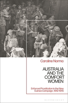 Hardcover Australia and the Comfort Women: Enforced Prostitution in the New Guinea Campaign, 1942-1945 Book