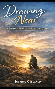 DRAW NEAR: 30 DAYS OF PRAYER AND FASTING