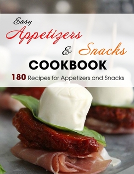 Paperback Easy Appetizers & Snacks Cookbook: 180 Recipes for Appetizers and Snacks Book