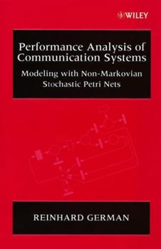Hardcover Performance Analysis of Communication Systems: Modeling with Non-Markovian Stochastic Petri Nets Book