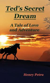 Hardcover Ted's Secret Dream: A Tale of Love and Adventure Book