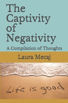 Paperback The Captivity of Negativity: A Compilation of Thoughts Book