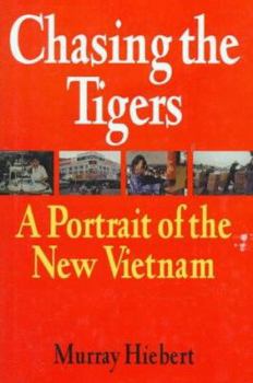 Hardcover Chasing the Tigers: A Portrait of the New Vietnam Book