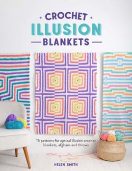 Paperback Crochet Illusion Blankets: 15 Patterns for Optical Illusion Crochet Blankets, Afghans and Throws Book