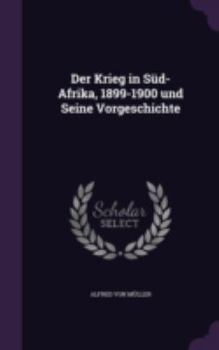 Hardcover Der Krieg in Sud-Afrika, 1899-1900 Und Seine Vorgeschichte Book