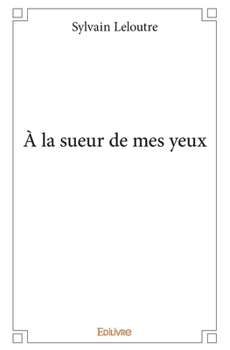 Paperback À la sueur de mes yeux [French] Book