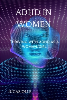 Paperback ADHD in Women: Thriving with Adhd as a woman/girl Book