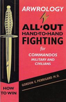 Paperback Arwrology: All-Out Hand-to-Hand Fighting for Commandos, Military, and Civilians Book