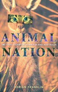 Paperback Animal Nation: The true story of animals and Australia Book