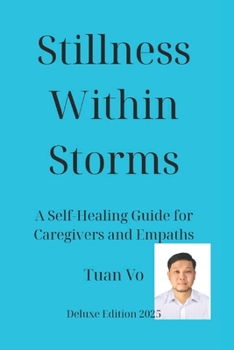 Paperback Silence in the Storm - Final 2025: Self-Healing Handbook for Caregivers, Empathizers, and Gentle Souls Book
