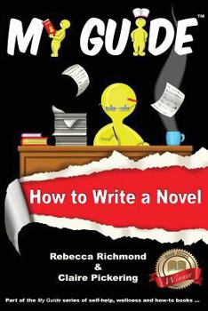 How to Write a Novel - Book #1 of the My Guide
