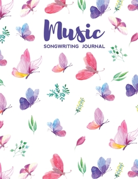 Music Songwriting Journal: Blank Music Sheet Notebook and Lyric Diary Lined Pages with Cute Butterflies Themed Cover