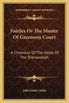 Fairfax; or, The master of Greenway court ; a chronicle of the valley of the Shenandoah