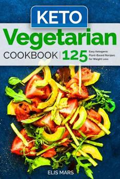 Paperback Keto Vegetarian Cookbook: 125 Easy Ketogenic Plant-Based Recipes for Weight Loss Book