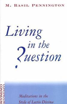 Paperback Living in the Question: Meditations in the Style of Lectio Divina Book