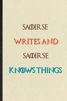 Paperback Saoirse Writes And Saoirse Knows Things: Novelty Blank Lined Personalized First Name Notebook/ Journal, Appreciation Gratitude Thank You Graduation So Book