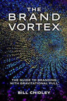Paperback THE BRAND VORTEX: The Guide to Branding with Gravitational Pull Book