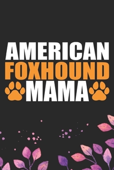 Paperback American Foxhound Mama: Cool American Foxhound Dog Mom Journal Notebook - American Foxhound Puppy Lover Gifts - Funny American Foxhound Dog Mu Book