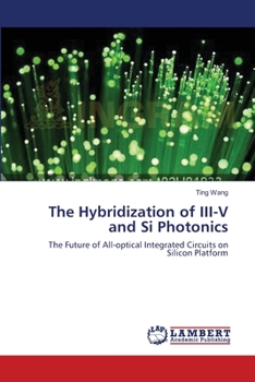 Paperback The Hybridization of III-V and Si Photonics Book