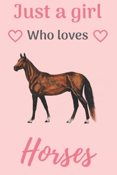 just a girl who loves horses: Horse riding journal for journaling | Horseback riding 6 x 9 inches x 120 pages | Record your horse riding lessons | Gift for girl who loves horses