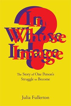 Paperback In Whose Image?: The Story of One Person's Struggle to Become Book