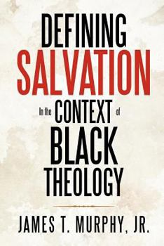 Paperback Defining Salvation in the Context of Black Theology Book