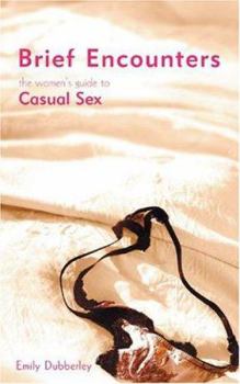 Paperback Brief Encounters: The Women's Guide to Casual Sex Book