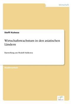 Paperback Wirtschaftswachstum in den asiatischen Ländern: Darstellung am Modell Südkorea [German] Book