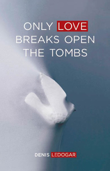 Paperback Only Love Breaks Open the Tombs Book