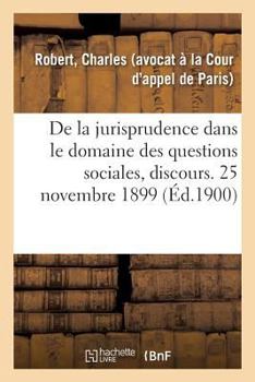 Paperback de la Jurisprudence Dans Le Domaine Des Questions Sociales, Discours.: Conférence Du Stage Des Avocats Au Conseil d'État Et À La Cour de Cassation, 25 [French] Book