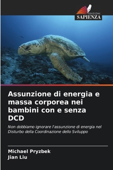 Paperback Assunzione di energia e massa corporea nei bambini con e senza DCD [Italian] Book