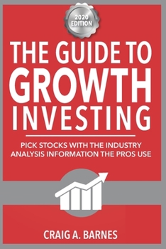 Paperback The Guide to Growth Investing: Pick Stocks With The Industry Analysis The Pros Use Book