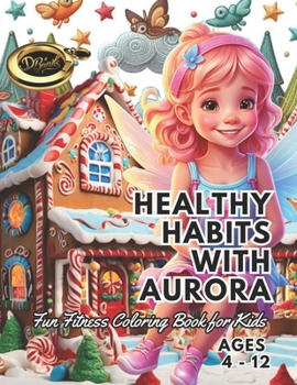 Healthy Habits with Aurora: Fun Fitness Coloring Book for Kids (Aurora Coloring Books)