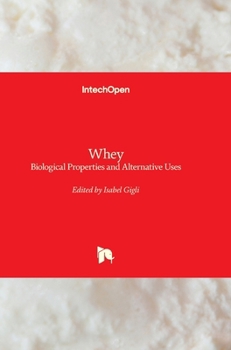Hardcover Whey: Biological Properties and Alternative Uses Book