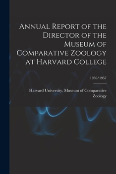 Paperback Annual Report of the Director of the Museum of Comparative Zoology at Harvard College; 1956/1957 Book